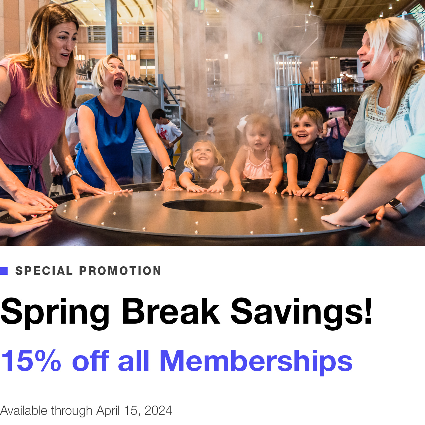 Spring Break Savings! 15% off all Memberships. Available through April 15, 2024