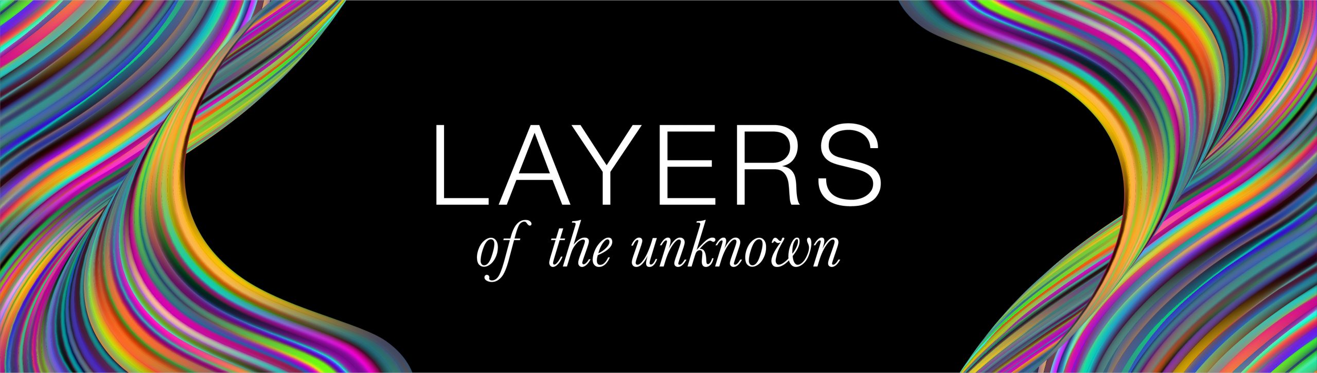 Layers of the Unknown Layers of the Unknown